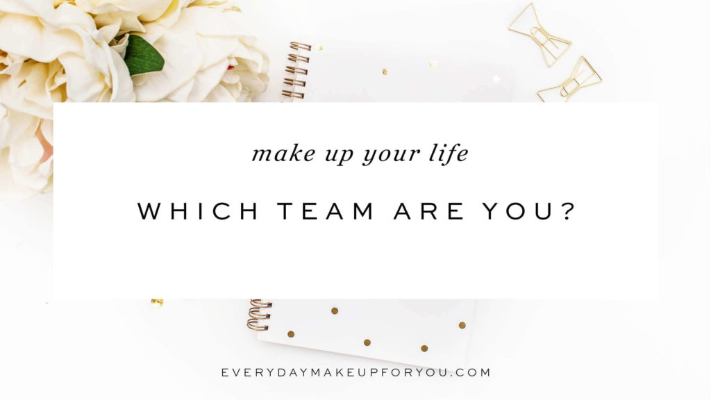 Make Up Your Life Team